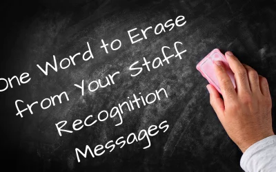 One Word to Erase from Your Staff Recognition Messages